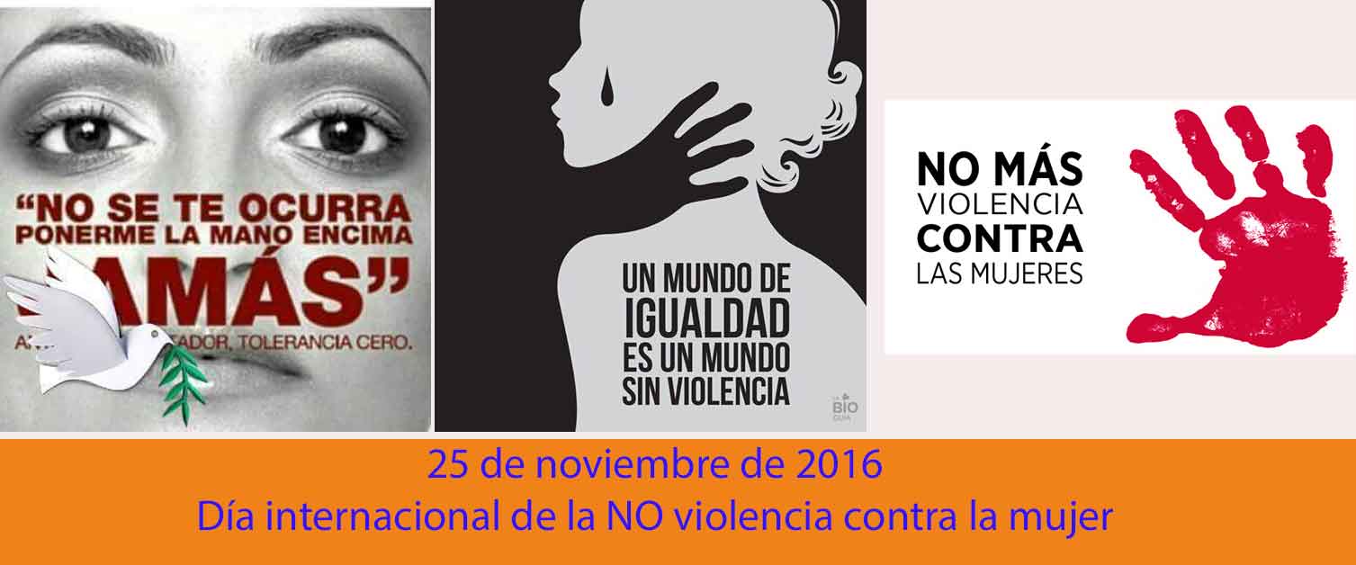 25 noviembre 2016. Día internacional de la no violencia contra la mujer